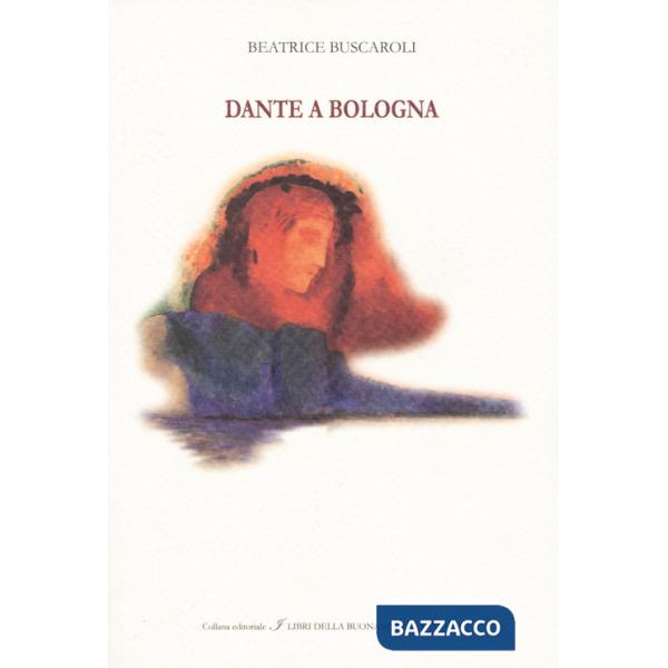 Dante a Bologna. Ediz. italiana e inglese