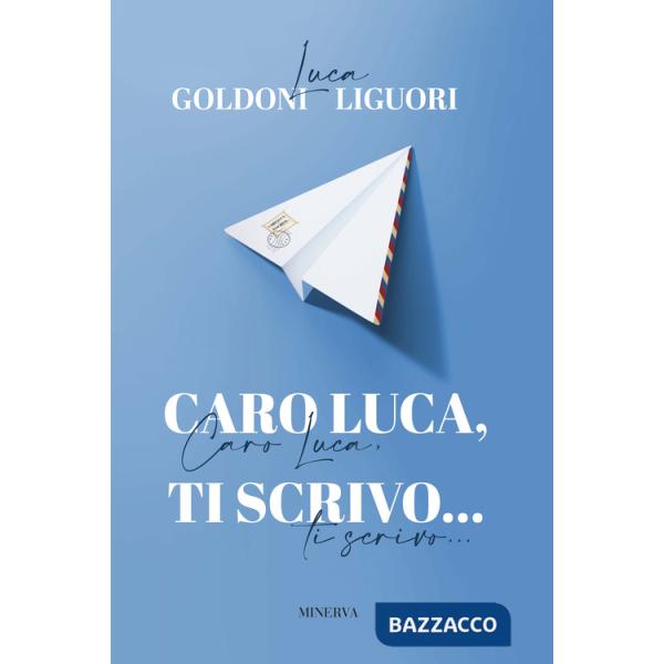 Caro Luca, ti scrivo...