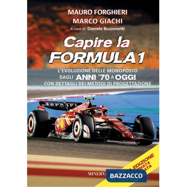 Capire la Formula 1. L'evoluzione delle monoposto dagli anni '70 a oggi. Con dettagli dei metodi di progettazione