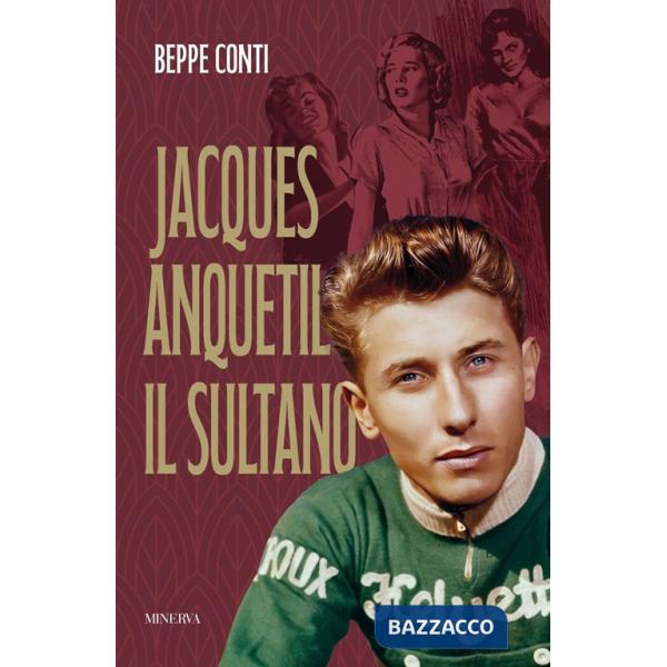 Jacques Anquetil. Il Sultano