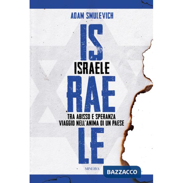 Israele. Tra abisso e speranza. Viaggio nell'anima di un paese