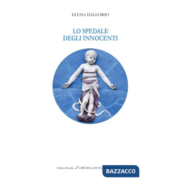 Spedale degli Innocenti. Ediz. italiana e inglese (Lo)