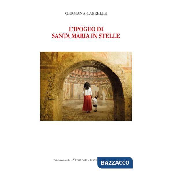 Ipogeo di Santa Maria in Stelle. Ediz. italiana e inglese (L')