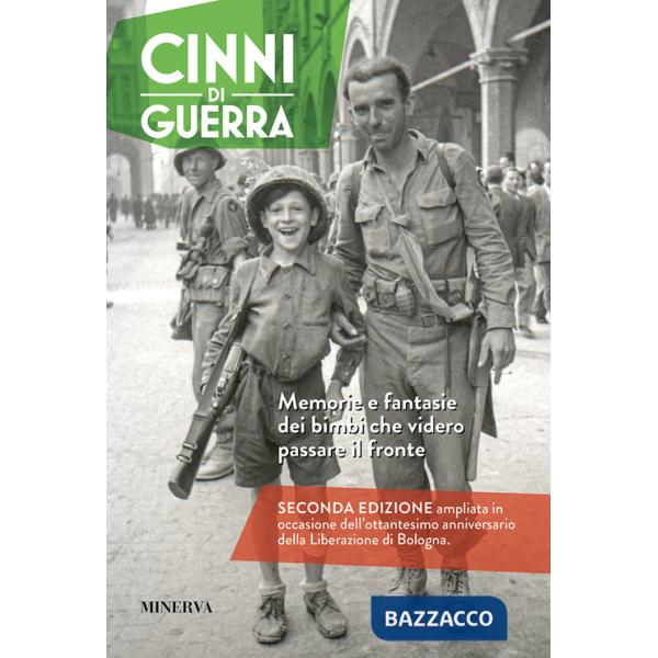 Cinni di guerra. Memorie e fantasie dei bimbi che videro passare il fronte. Ediz. ampliata