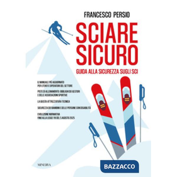 Sciare sicuro. Guida alla sicurezza sugli sci