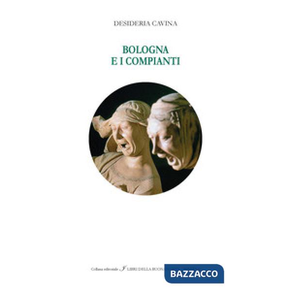 Bologna e i Compianti. Ediz. italiana e inglese