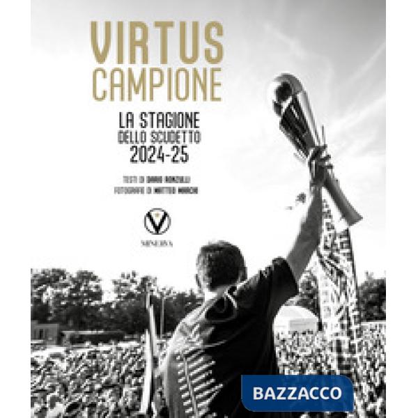 Virtus campione. La stagione dello scudetto 2024-25