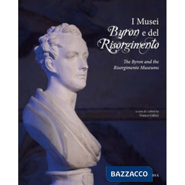 Musei Byron e del Risorgimento. Ediz. italiana e inglese (I)