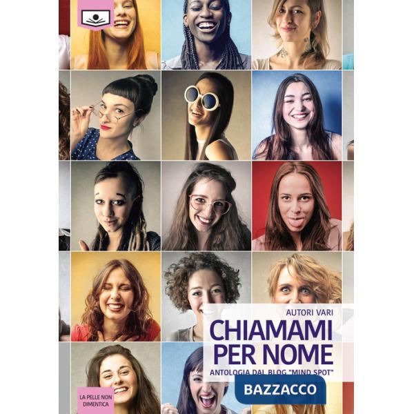 Chiamami per nome. Antologia dal blog «Mind spot». Ediz. integrale