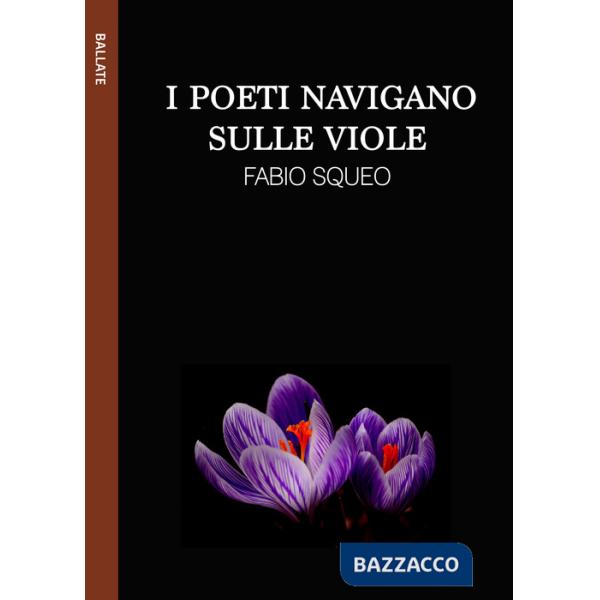 Poeti navigano sulle viole. Ediz. integrale (I)