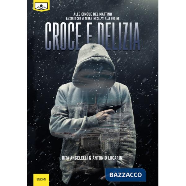 Croce e delizia. Alle cinque del mattino. Vol. 2