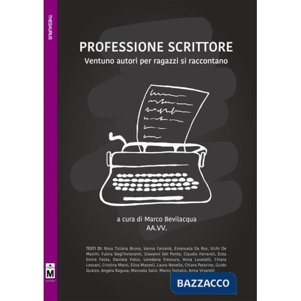 Professione scrittore. Ventuno autori per ragazzi si raccontano. Ediz. integrale