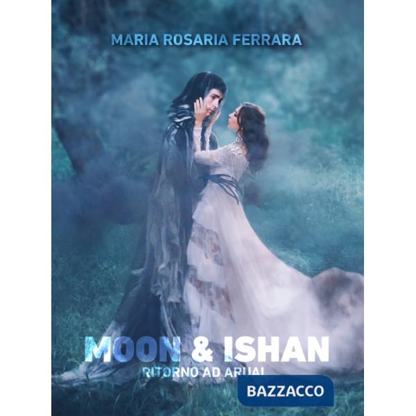 Ritorno ad Arual. Moon & Ishan