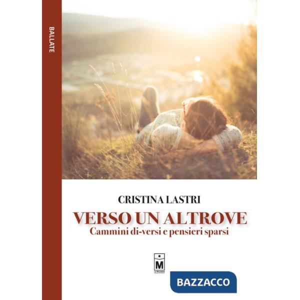 Verso un altrove. Cammini di-versi e pensieri sparsi. Ediz. integrale