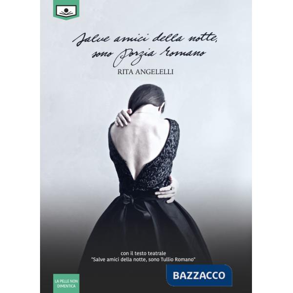 Salve amici della notte, sono Porzia Romano. Con il testo teatrale «Salve amici della notte, sono Tullio Romano». Ediz. integral