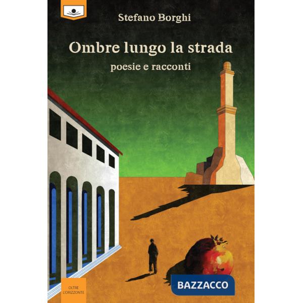 Ombre lungo la strada. Poesie e racconti. Ediz. integrale