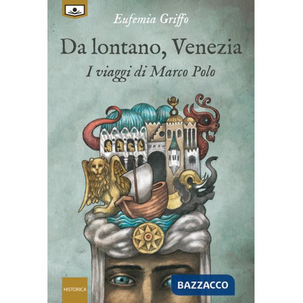Da lontano, Venezia. I viaggi di Marco Polo