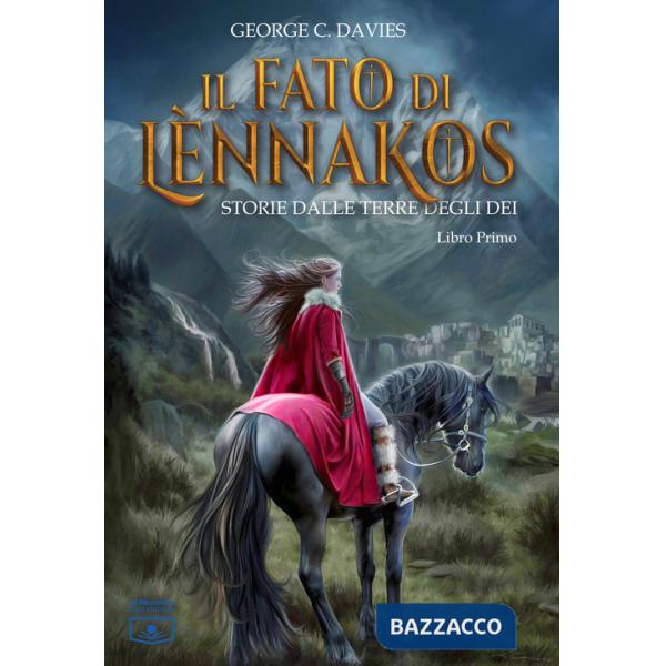 Fato di Lènnakos. Storie dalle terre degli dei. Ediz. integrale (Il). Vol. 1