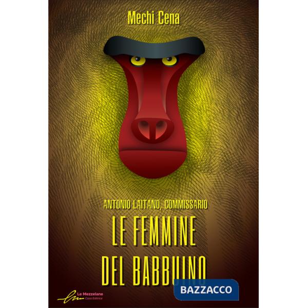 Femmine del babbuino. Antonio Laitano, commissario (Le)