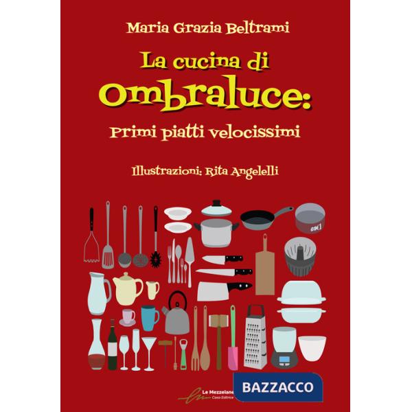 Cucina di Ombraluce. Primi piatti velocissimi (La)