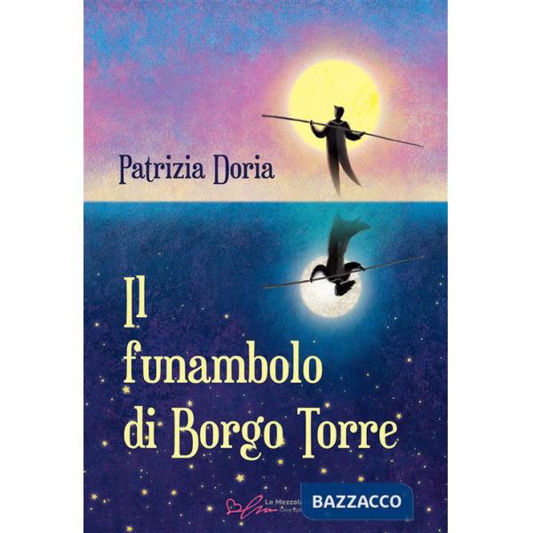 Funambolo di Borgo Torre. Ediz. integrale (Il)