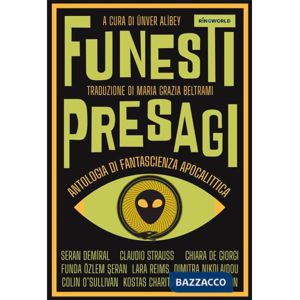 Funesti presagi. Antologia di fantascienza apocalittica. Ediz. integrale