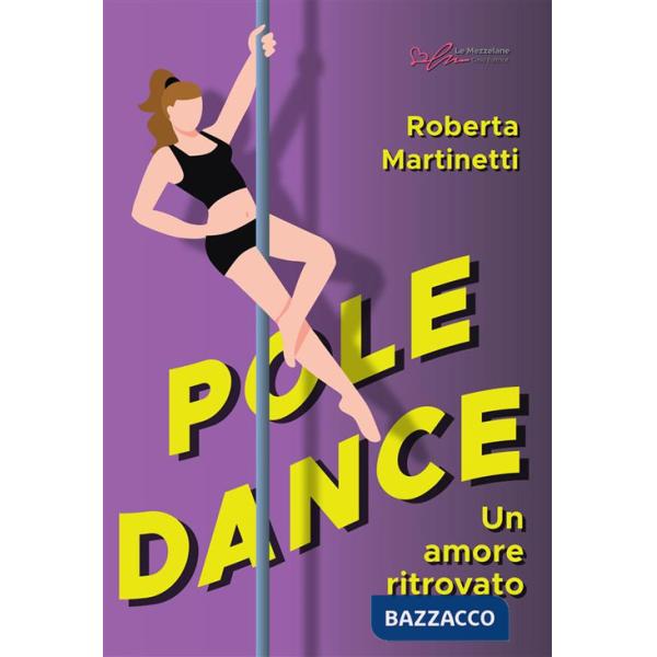 Pole dance, un amore ritrovato. Ediz. integrale