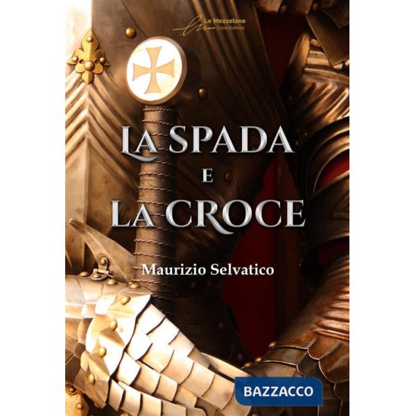 Spada e la croce. Ediz. ampliata (La)