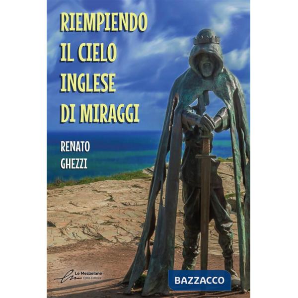 Riempiendo il cielo inglese di miraggi. Ediz. integrale