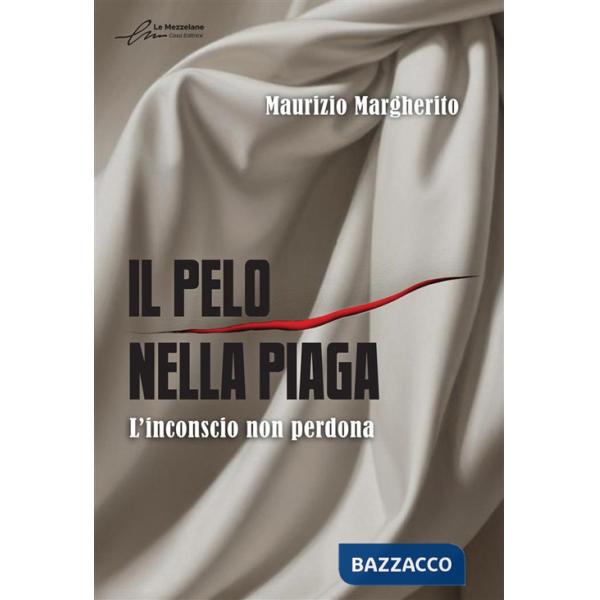 Pelo nella piaga. L'inconscio non perdona (Il)