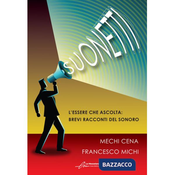 Suonetti. L'essere che ascolta: brevi racconti del sonoro. Ediz. integrale