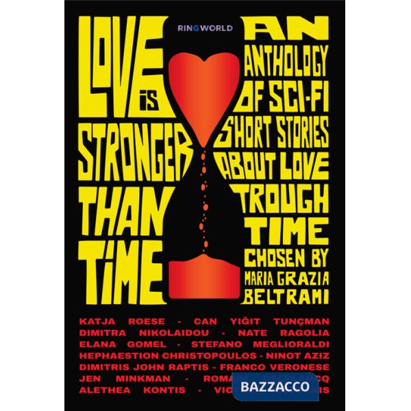 Love is stronger than time. An anthology of sci-fi short stories about love through time chosen by Maria Grazia Beltrami. Ediz. 