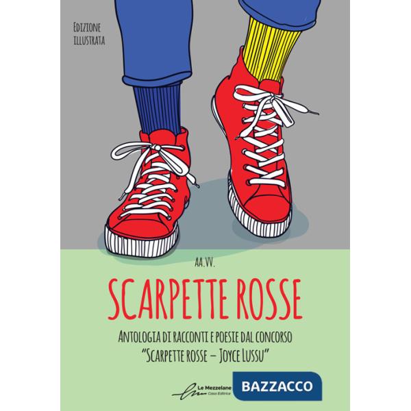 Scarpette rosse. Antologia dal I Concorso Letterario «Scarpette rosse. Joyce Lussu». Ediz. a colori