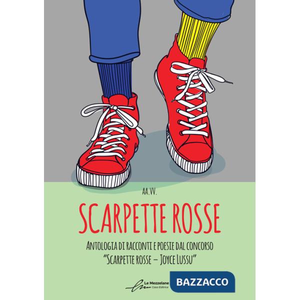 Scarpette rosse. Antologia dal I Concorso Letterario «Scarpette rosse. Joyce Lussu». Ediz. integrale