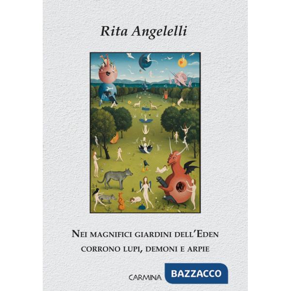 Nei magnifici giardini dell'Eden corrono lupi, demoni e arpie. Ediz. integrale
