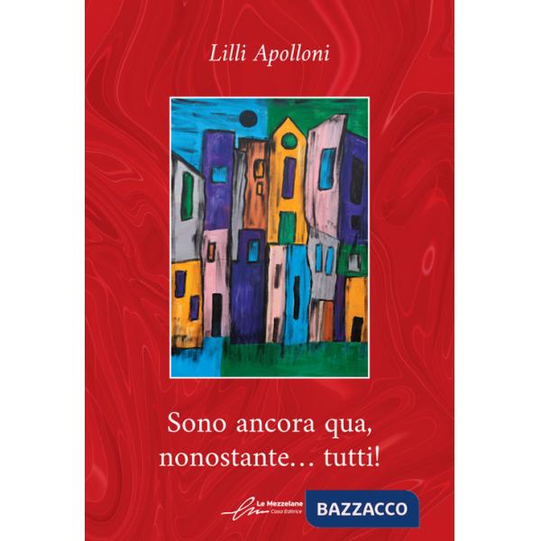 Sono ancora qua, nonostante... tutti!