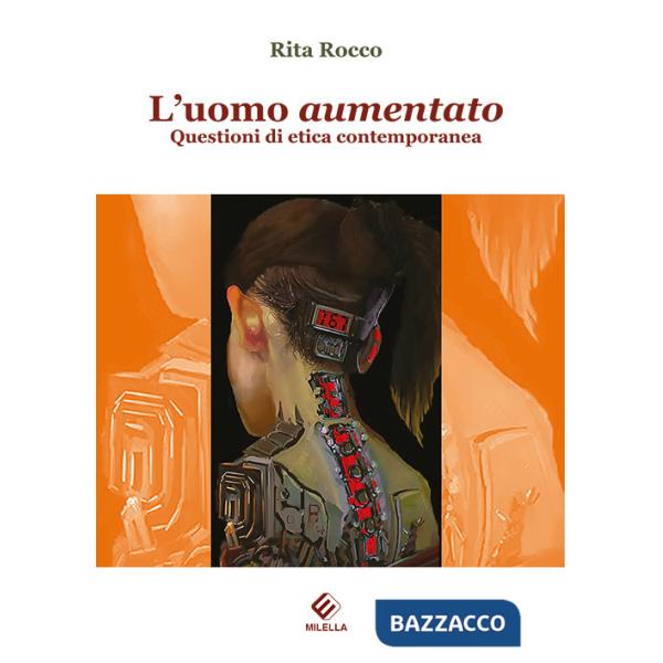 Uomo aumentato. Questioni di etica contemporanea (L')