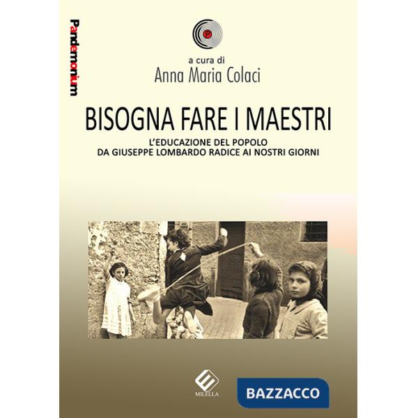 Bisogna fare i maestri. L'educazione del popolo da Giuseppe Lombardo Radice ai nostri giorni
