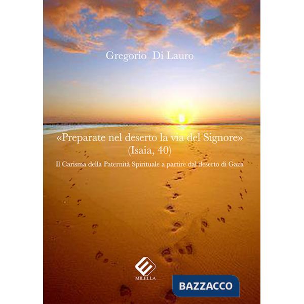 «Preparate nel deserto la via del Signore». Il carisma della paternità spirituale a partire dal deserto di Gaza