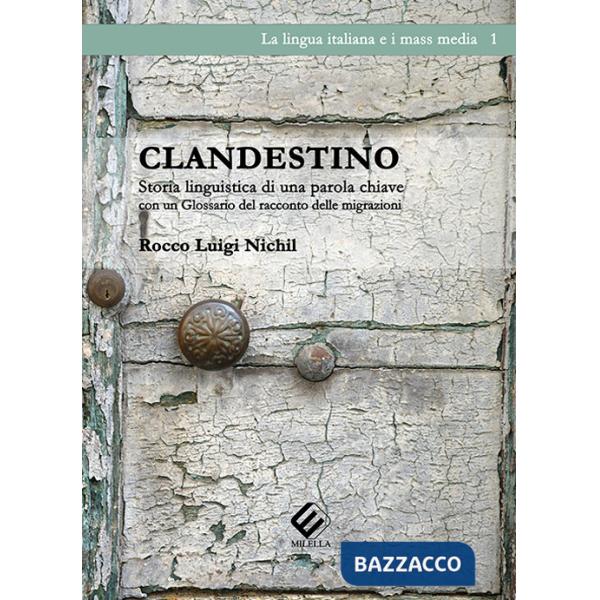 Clandestino. Storia linguistica di una parola chiave (con un Glossario del racconto delle migrazioni)