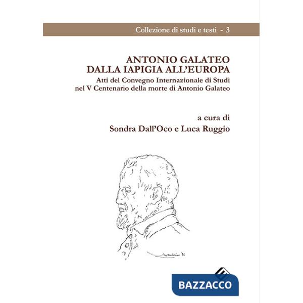 Antonio Galateo dalla Iapigia all'Europa. Atti del Convegno Internazionale di Studi nel V Centenario della morte di Antonio Gala