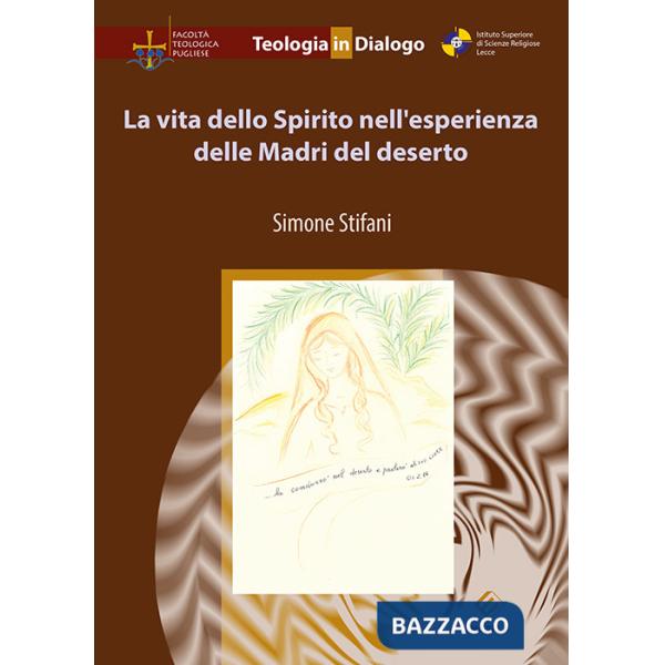 Vita dello Spirito nell'esperienza delle Madri del deserto (La)