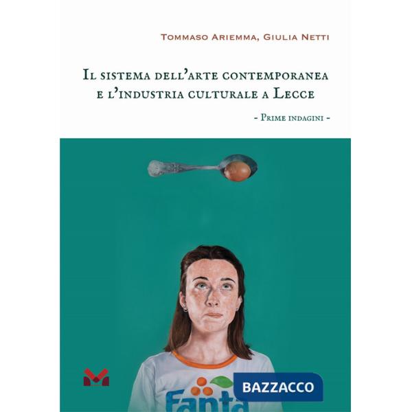 Sistema dell'arte contemporanea e l'industria culturale a Lecce. Prime indagini (Il)