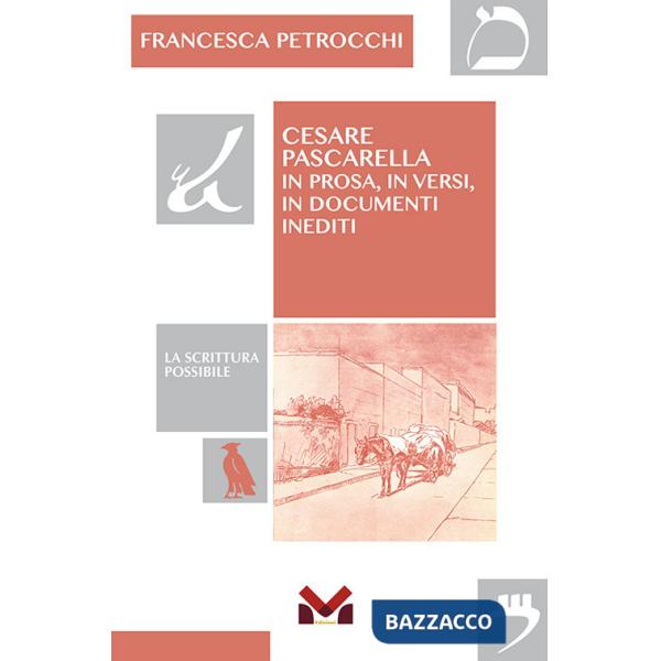 Cesare Pascarella. In prosa, in versi, in documenti inediti