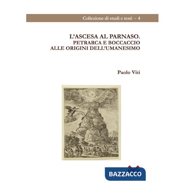 Ascesa al Parnaso. Petrarca e Boccaccio alle origini dell'umanesimo (L')