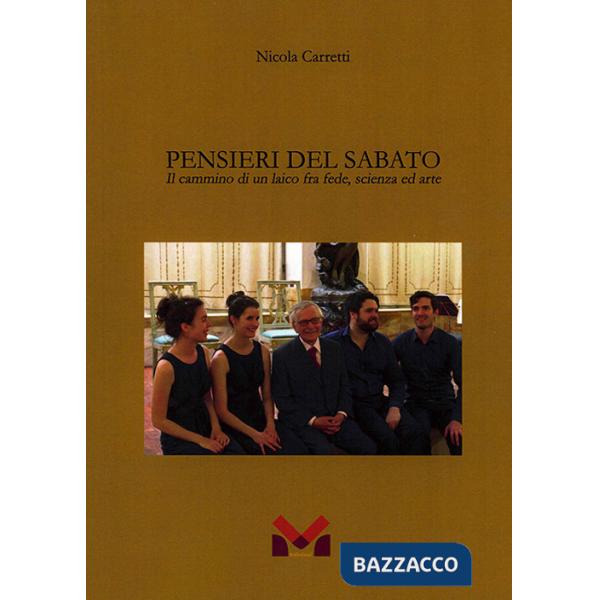 Pensieri del sabato. Il cammino di un laico fra fede, scienza ed arte