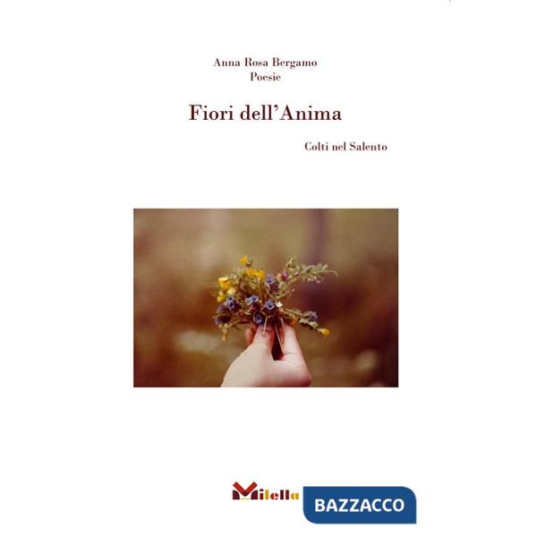 Fiori dell'Anima. Colti nel Salento
