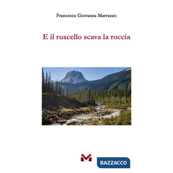 E il ruscello scava la roccia