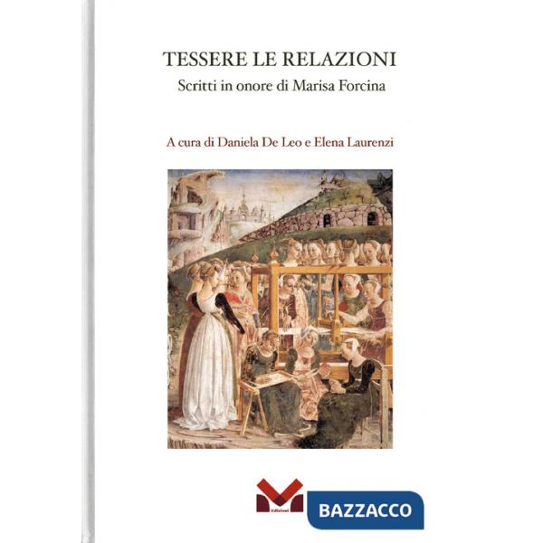 Tessere le relazioni. Scritti in onore di Marisa Forcina