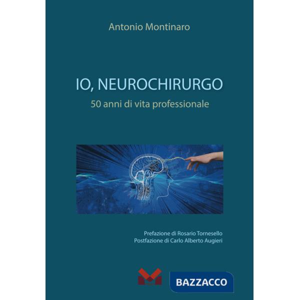 Io, neurochirurgo. 50 anni di vita professionale